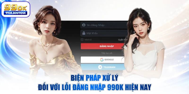 Biện pháp xử lý đối với lỗi đăng nhập 99OK hiện nay