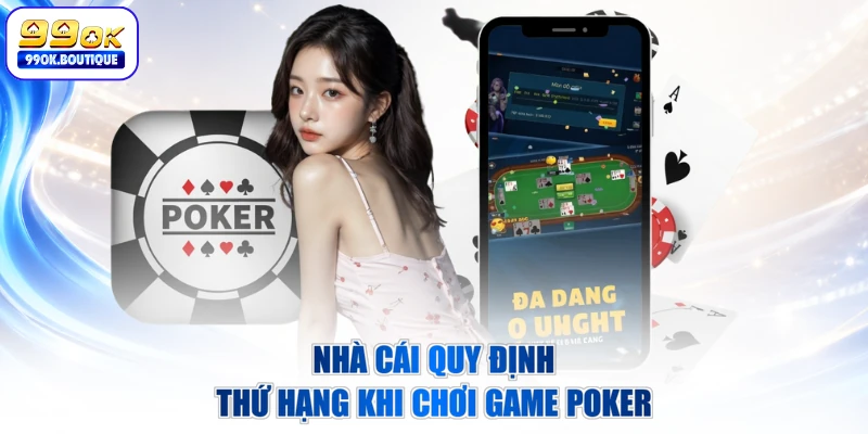 Nhà cái quy định thứ hạng khi chơi game poker