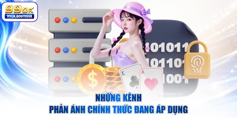 Những kênh phản ánh chính thức đang áp dụng