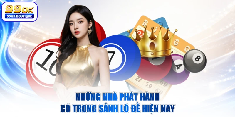 Những nhà phát hành có trong sảnh lô đề hiện nay